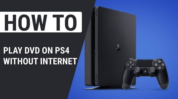 How to play dvd on ps4 without internet